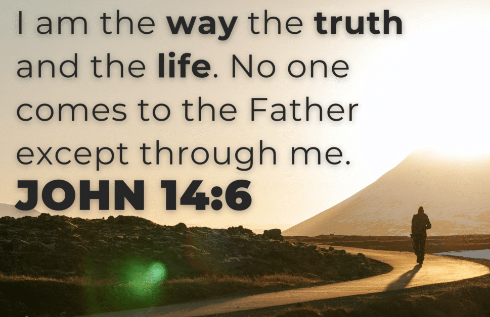 John 14:6 - I Am The Way The Truth And The Life

